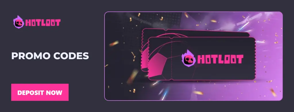 HotLoot promo codes with a ticket design and a 'Deposit Now' button.